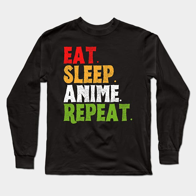 Eat Sleep Anime Repeat Anime Lover Gift Long Sleeve T-Shirt by TShirtHook